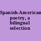 Spanish-American poetry, a bilingual selection