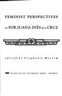 Feminist perspectives on Sor Juana Inés de la Cruz /