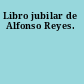 Libro jubilar de Alfonso Reyes.