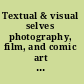 Textual & visual selves photography, film, and comic art in French autobiography /