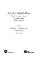Re-leer hoy a Gabriela Mistral : mujer, historia y sociedad en América Latina (simposio de Ottawa) /