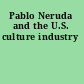 Pablo Neruda and the U.S. culture industry