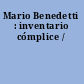 Mario Benedetti : inventario cómplice /