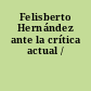 Felisberto Hernández ante la crítica actual /