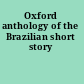 Oxford anthology of the Brazilian short story