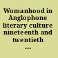 Womanhood in Anglophone literary culture nineteenth and twentieth century perspectives /