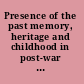 Presence of the past memory, heritage and childhood in post-war Britain /