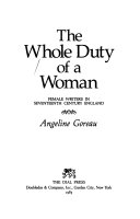 The Whole duty of a woman : female writers in seventeenth century England /