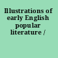 Illustrations of early English popular literature /