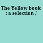 The Yellow book : a selection /