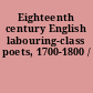 Eighteenth century English labouring-class poets, 1700-1800 /