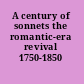 A century of sonnets the romantic-era revival 1750-1850 /