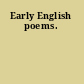 Early English poems.