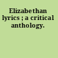 Elizabethan lyrics ; a critical anthology.