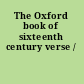 The Oxford book of sixteenth century verse /