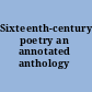 Sixteenth-century poetry an annotated anthology /