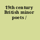 19th century British minor poets /