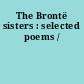 The Brontë  sisters : selected poems /