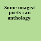 Some imagist poets : an anthology.