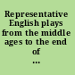 Representative English plays from the middle ages to the end of the nineteenth century,