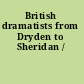 British dramatists from Dryden to Sheridan /