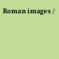 Roman images /