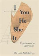 I You He She It Experiments in viewpoint, the Grist anthology 2017 /