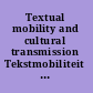 Textual mobility and cultural transmission Tekstmobiliteit en culturele overdracht /