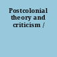 Postcolonial theory and criticism /