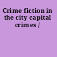 Crime fiction in the city capital crimes /