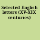 Selected English letters (XV-XIX centuries)