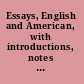 Essays, English and American, with introductions, notes and illustrations.