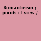 Romanticism ; points of view /
