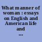 What manner of woman : essays on English and American life and literature /