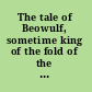 The tale of Beowulf, sometime king of the fold of the Weder Geats /