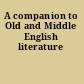 A companion to Old and Middle English literature