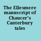 The Ellesmere manuscript of Chaucer's Canterbury tales /