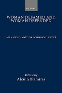 Woman defamed and woman defended : an anthology of Medieval texts /