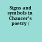 Signs and symbols in Chaucer's poetry /