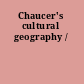 Chaucer's cultural geography /