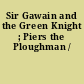 Sir Gawain and the Green Knight ; Piers the Ploughman /