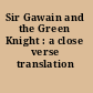 Sir Gawain and the Green Knight : a close verse translation /