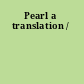 Pearl a translation /