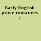 Early English prose romances /