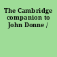 The Cambridge companion to John Donne /