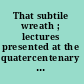 That subtile wreath ; lectures presented at the quatercentenary celebration of the birth of John Donne /