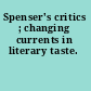 Spenser's critics ; changing currents in literary taste.