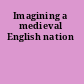 Imagining a medieval English nation