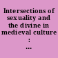 Intersections of sexuality and the divine in medieval culture : the word made flesh /