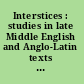 Interstices : studies in late Middle English and Anglo-Latin texts in honour of A.G. Rigg /
